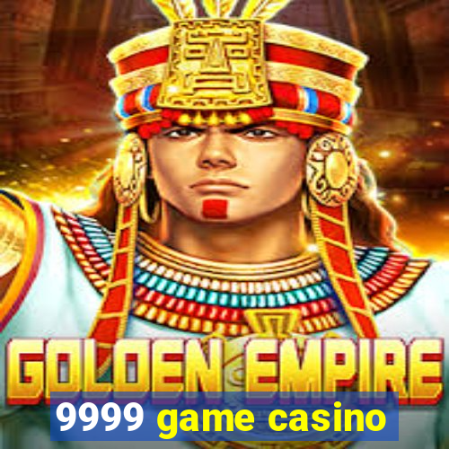 9999 game casino